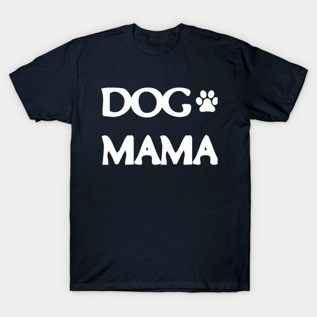 Dog Mama T-Shirt by rjstyle7